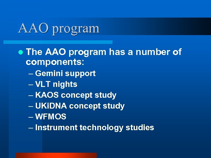 AAO program l The AAO program has a number of components: – Gemini support