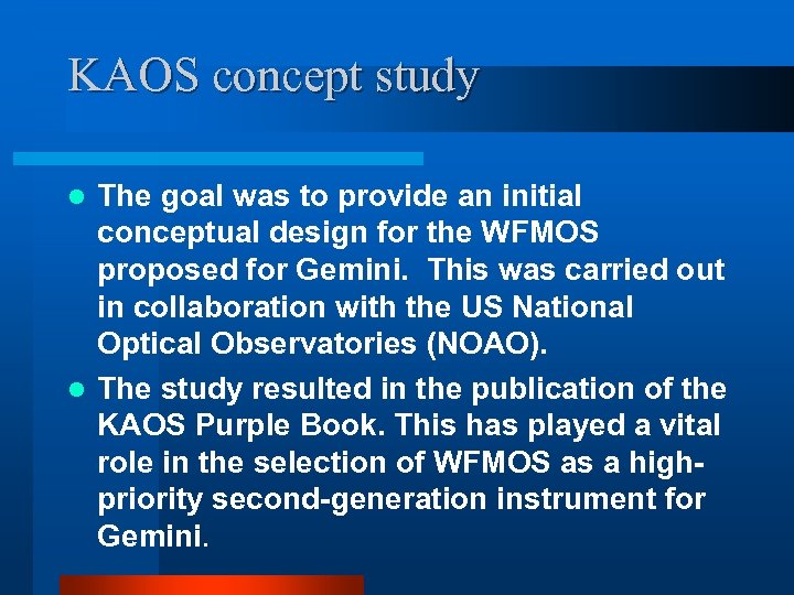 KAOS concept study The goal was to provide an initial conceptual design for the