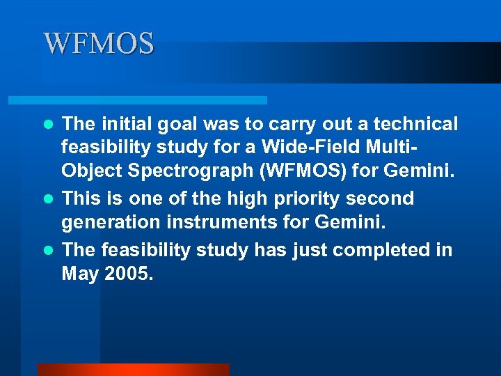 WFMOS The initial goal was to carry out a technical feasibility study for a