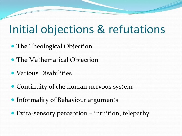 Initial objections & refutations Theological Objection The Mathematical Objection Various Disabilities Continuity of the