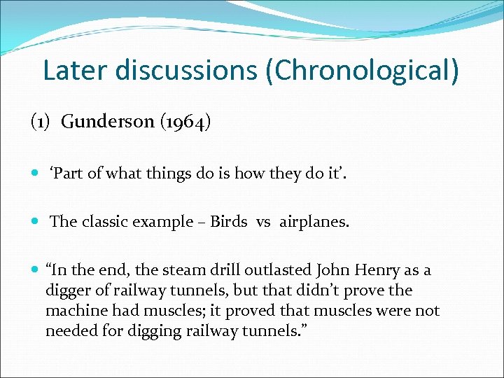 Later discussions (Chronological) (1) Gunderson (1964) ‘Part of what things do is how they