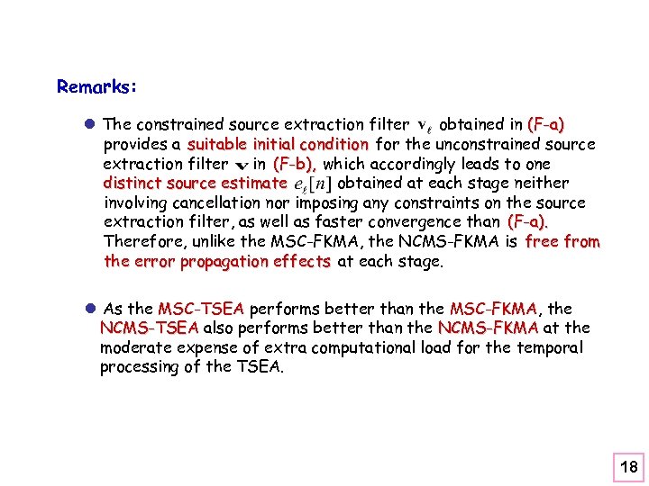 Remarks: l The constrained source extraction filter obtained in (F-a) provides a suitable initial