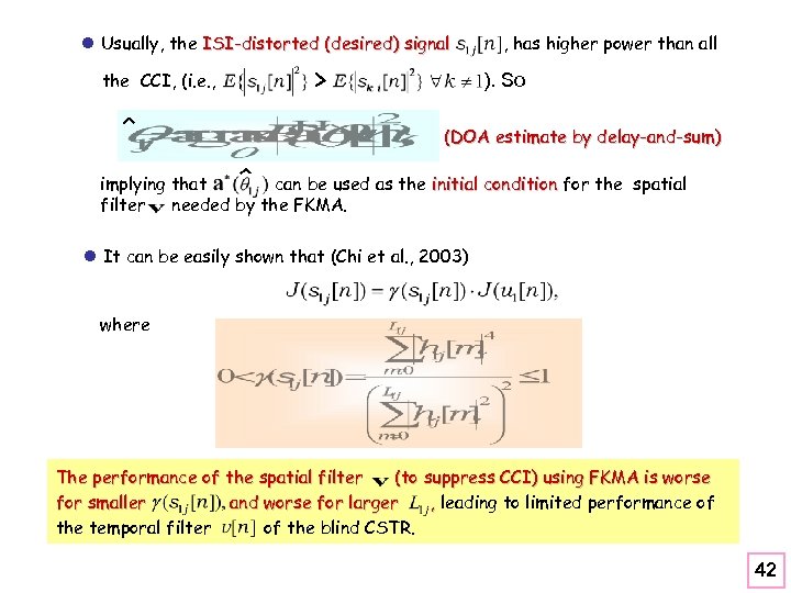 l Usually, the ISI-distorted (desired) signal the CCI, (i. e. , , has higher