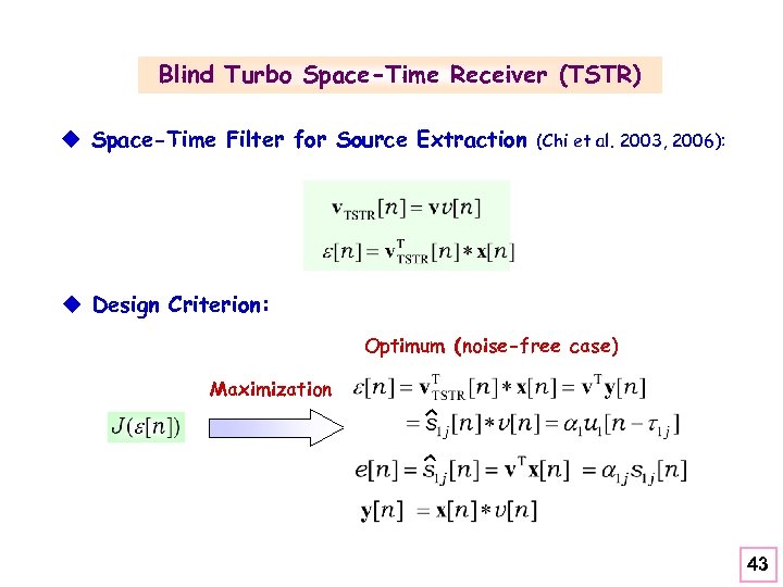 Blind Turbo Space-Time Receiver (TSTR) u Space-Time Filter for Source Extraction (Chi et al.