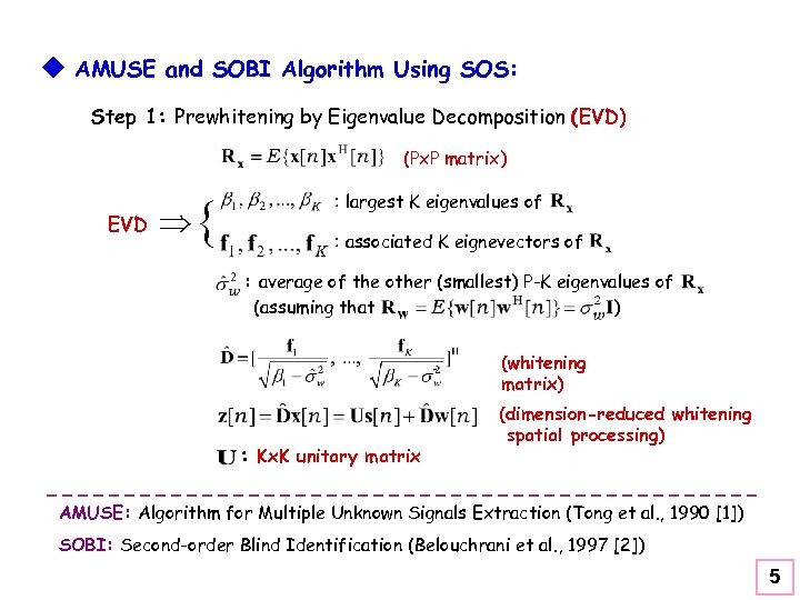 u AMUSE and SOBI Algorithm Using SOS: Step 1: Prewhitening by Eigenvalue Decomposition (EVD)