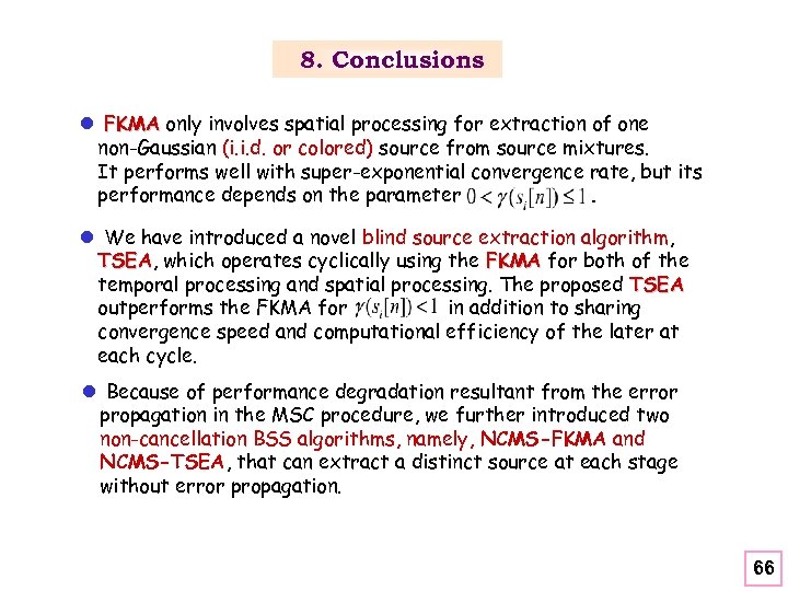 8. Conclusions l FKMA only involves spatial processing for extraction of one non-Gaussian (i.