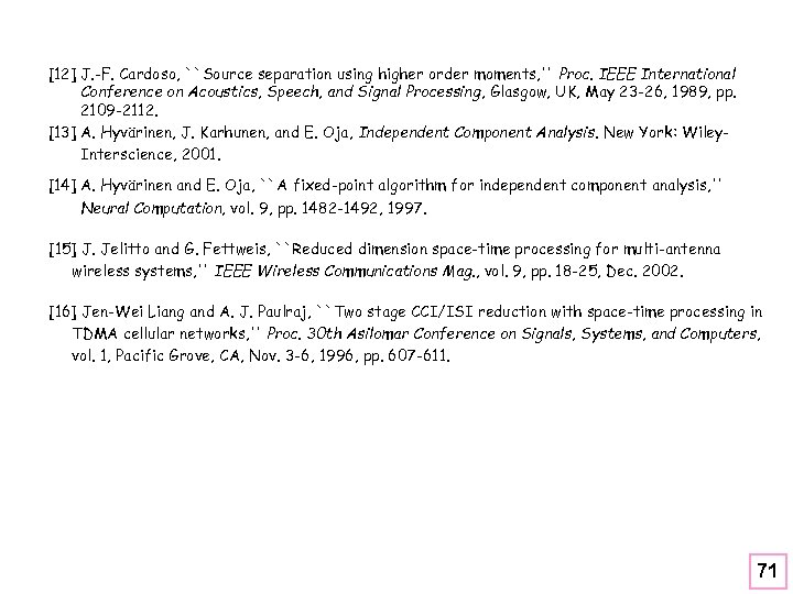 [12] J. -F. Cardoso, ``Source separation using higher order moments, '' Proc. IEEE International