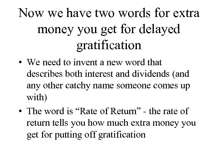 Now we have two words for extra money you get for delayed gratification •