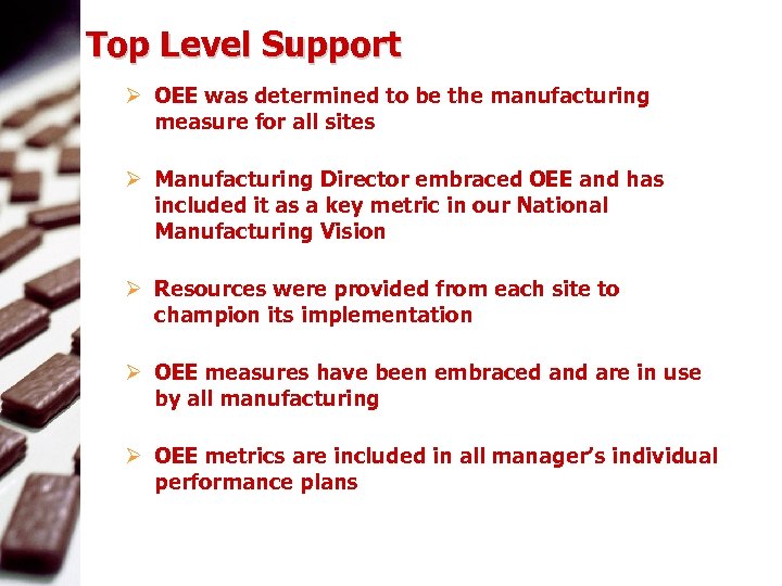  Top Level Support Ø OEE was determined to be the manufacturing measure for