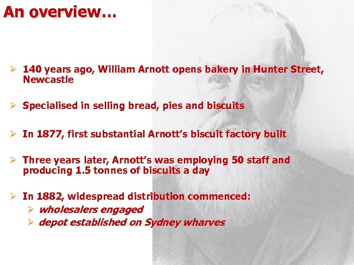 An overview… Ø 140 years ago, William Arnott opens bakery in Hunter Street, Newcastle