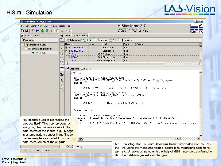Hi. Sim - Simulation Hi. Sim allows you to reproduce the process itself. This