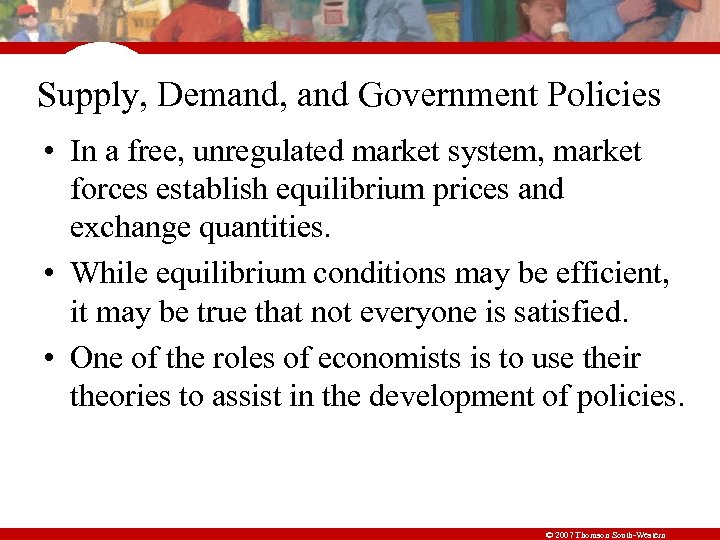 Supply, Demand, and Government Policies • In a free, unregulated market system, market forces