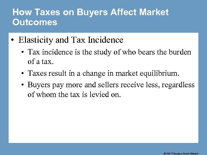 How Taxes on Buyers Affect Market Outcomes • Elasticity and Tax Incidence • Tax