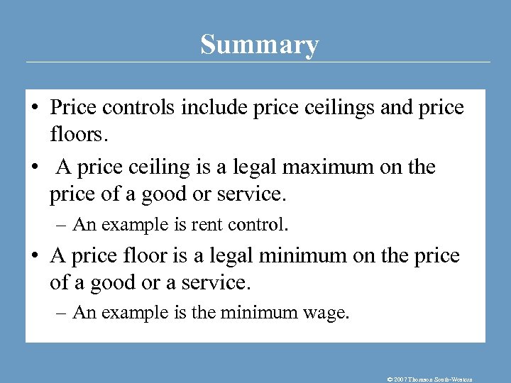 Summary • Price controls include price ceilings and price floors. • A price ceiling