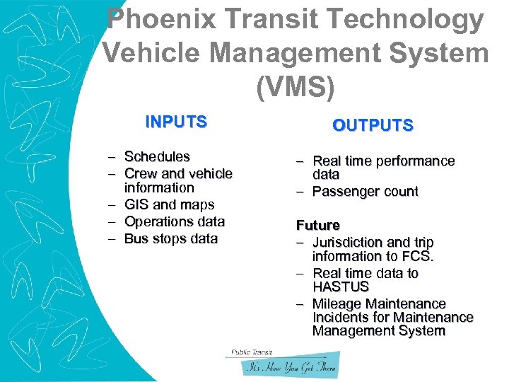 Phoenix Transit Technology Vehicle Management System (VMS) INPUTS – Schedules – Crew and vehicle