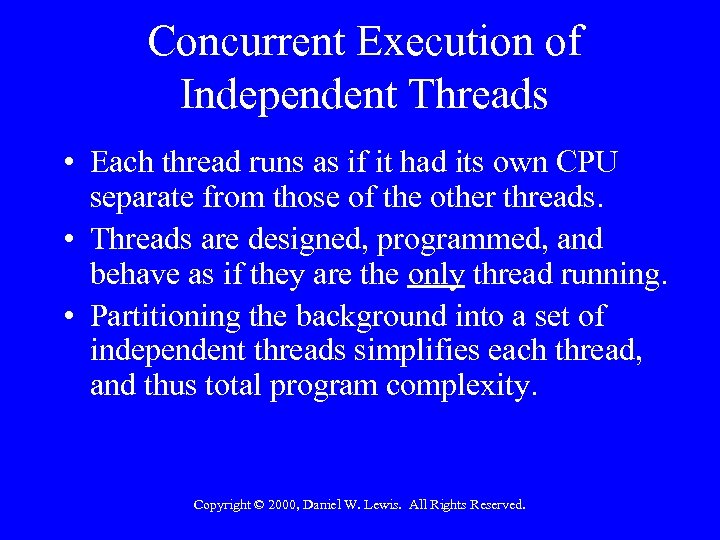 Concurrent Execution of Independent Threads • Each thread runs as if it had its