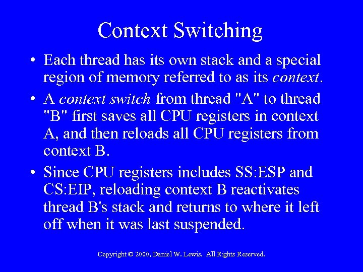 Context Switching • Each thread has its own stack and a special region of