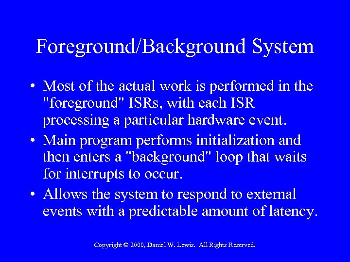 Foreground/Background System • Most of the actual work is performed in the 