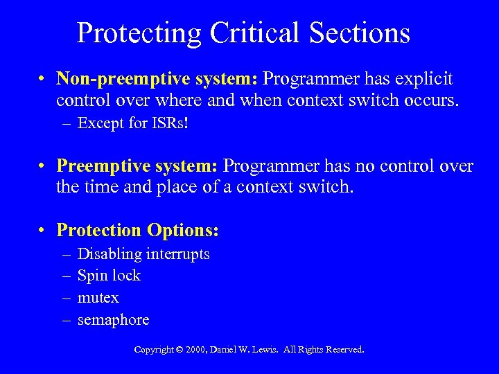 Protecting Critical Sections • Non-preemptive system: Programmer has explicit control over where and when