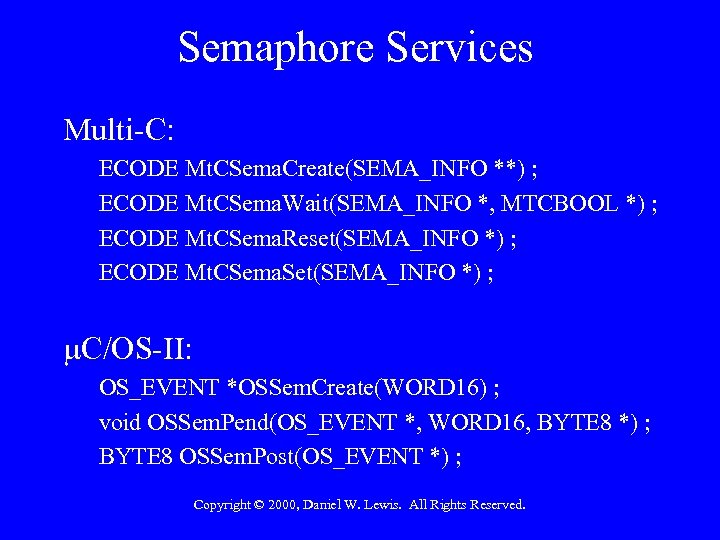 Semaphore Services Multi-C: ECODE Mt. CSema. Create(SEMA_INFO **) ; ECODE Mt. CSema. Wait(SEMA_INFO *,