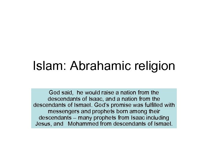 Islam: Abrahamic religion God said, he would raise a nation from the descendants of