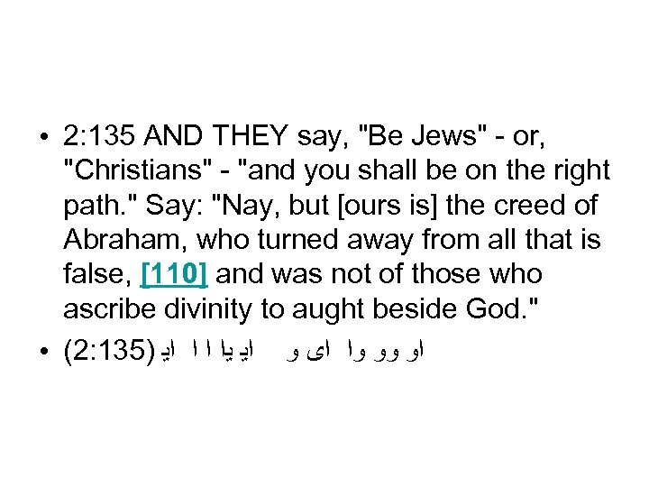 ● ● 2: 135 AND THEY say, "Be Jews" - or, "Christians" - "and