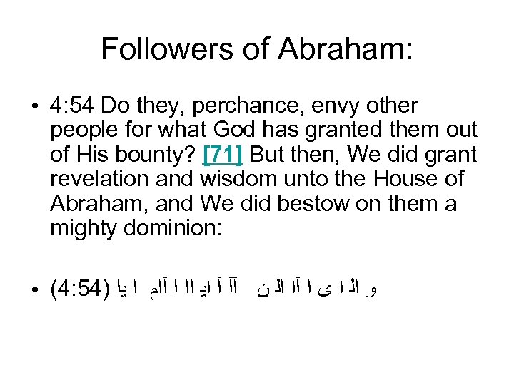 Followers of Abraham: ● 4: 54 Do they, perchance, envy other people for what
