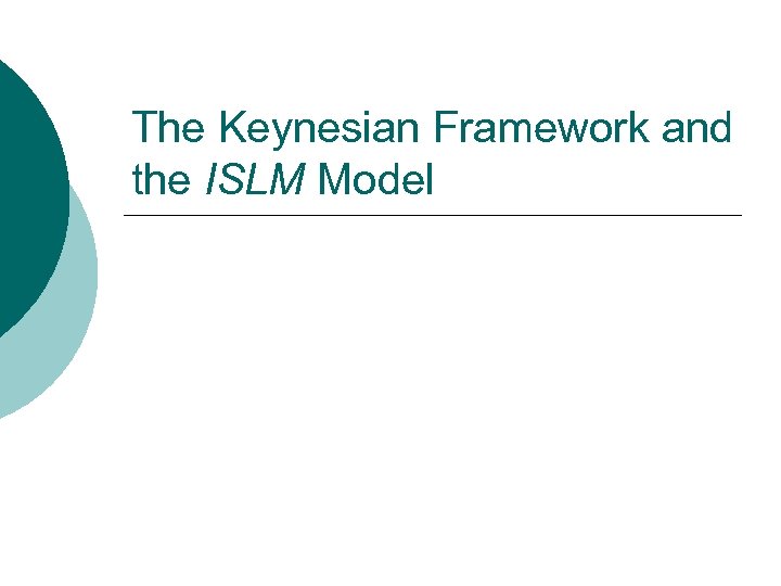 The Keynesian Framework and the ISLM Model 
