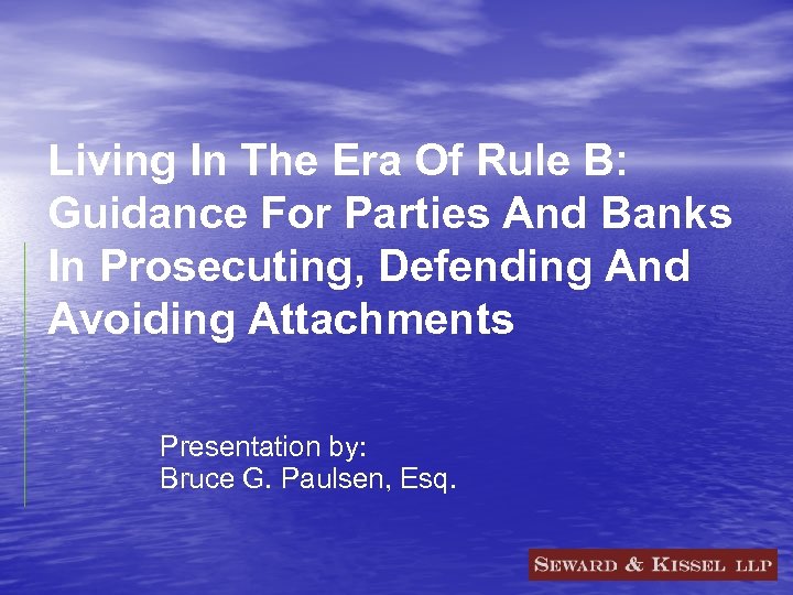 Living In The Era Of Rule B: Guidance For Parties And Banks In Prosecuting,