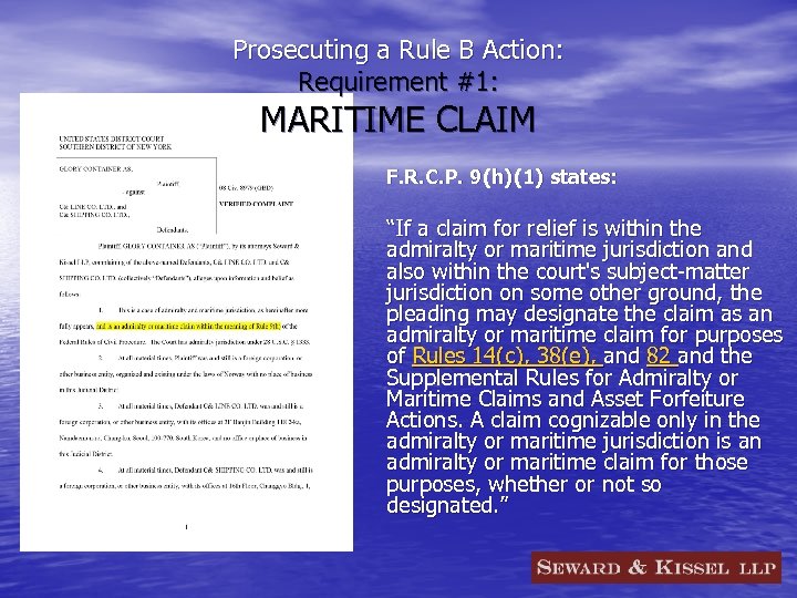 Prosecuting a Rule B Action: Requirement #1: MARITIME CLAIM F. R. C. P. 9(h)(1)