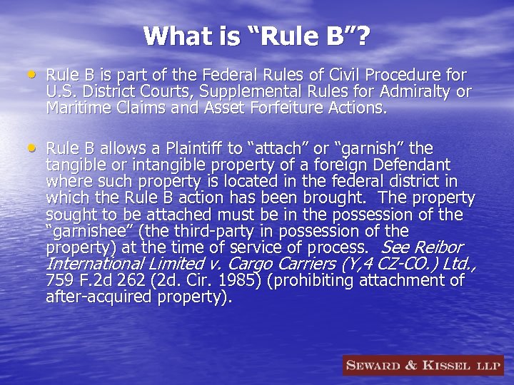 What is “Rule B”? • Rule B is part of the Federal Rules of