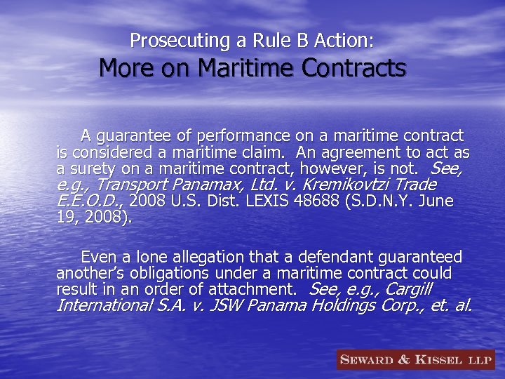 Prosecuting a Rule B Action: More on Maritime Contracts A guarantee of performance on