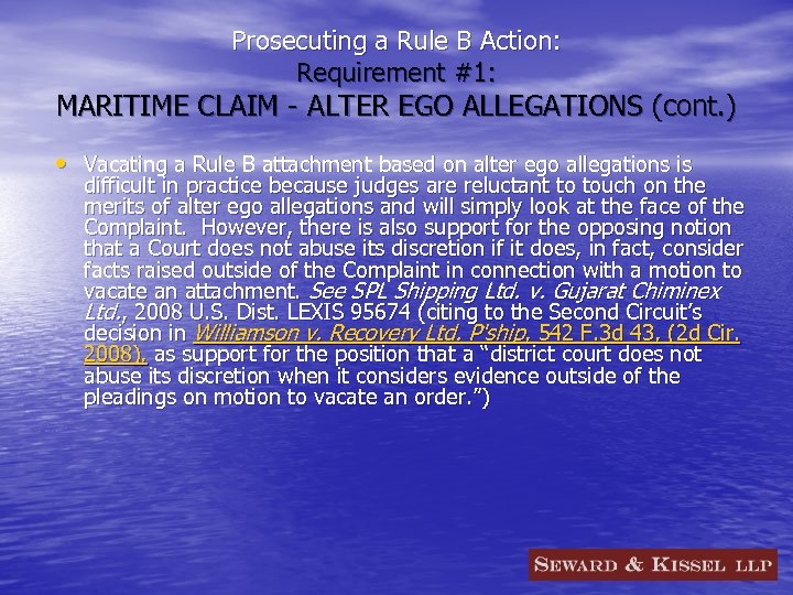 Prosecuting a Rule B Action: Requirement #1: MARITIME CLAIM - ALTER EGO ALLEGATIONS (cont.