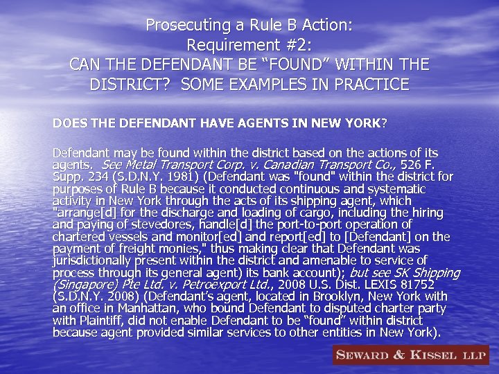 Prosecuting a Rule B Action: Requirement #2: CAN THE DEFENDANT BE “FOUND” WITHIN THE