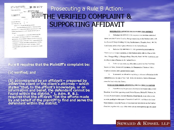 Prosecuting a Rule B Action: THE VERIFIED COMPLAINT & SUPPORTING AFFIDAVIT Rule B requires
