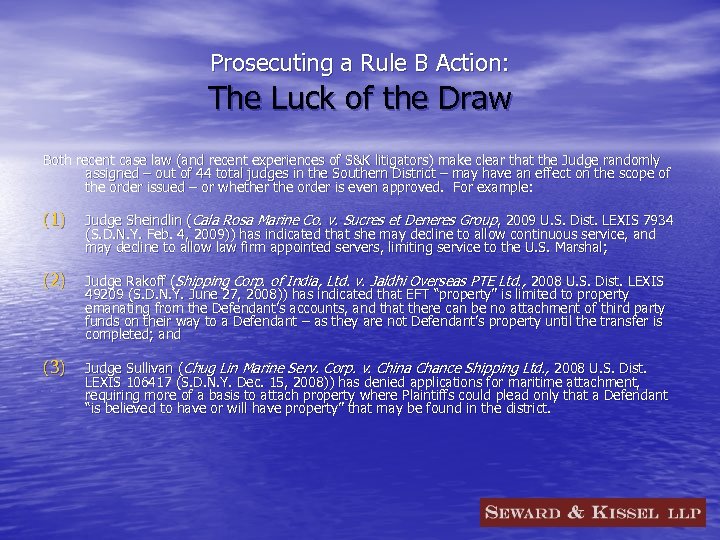 Prosecuting a Rule B Action: The Luck of the Draw Both recent case law