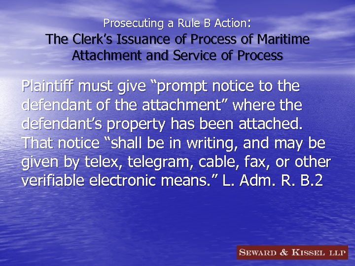 Prosecuting a Rule B Action: The Clerk’s Issuance of Process of Maritime Attachment and