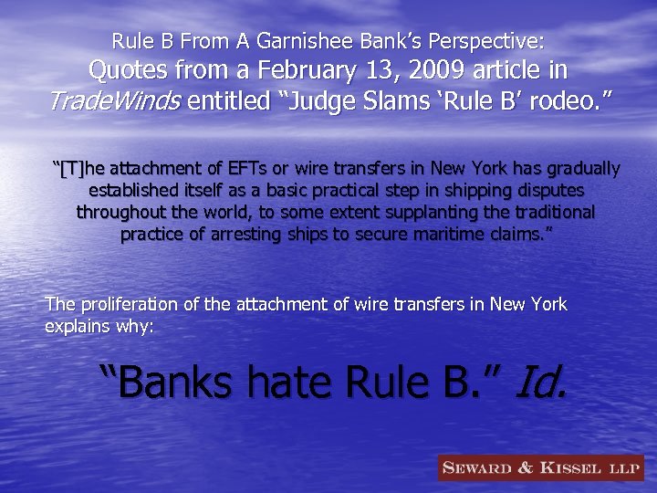 Rule B From A Garnishee Bank’s Perspective: Quotes from a February 13, 2009 article