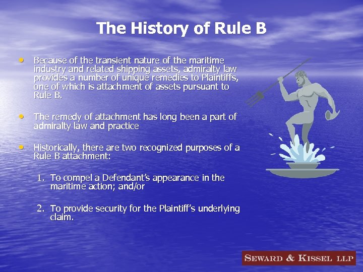 The History of Rule B • Because of the transient nature of the maritime