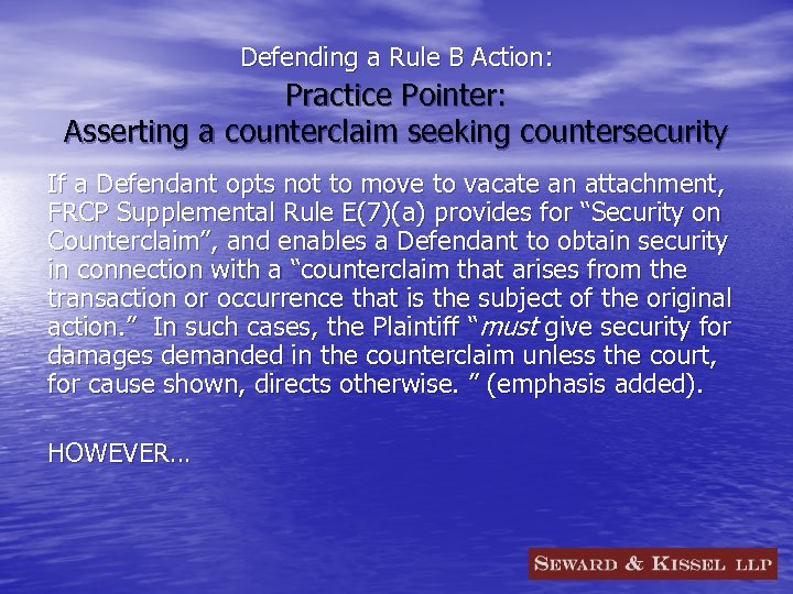  Defending a Rule B Action: Practice Pointer: Asserting a counterclaim seeking countersecurity If