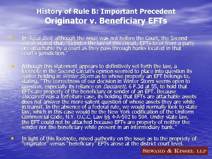 History of Rule B: Important Precedent Originator v. Beneficiary EFTs • In Aqua Stoli,