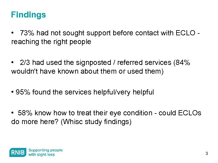 Findings • 73% had not sought support before contact with ECLO reaching the right