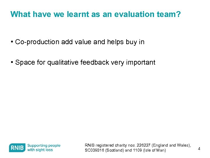 What have we learnt as an evaluation team? • Co-production add value and helps