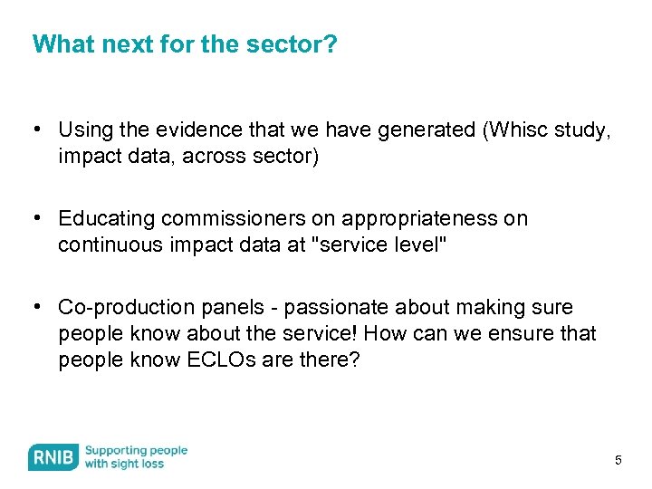What next for the sector? • Using the evidence that we have generated (Whisc