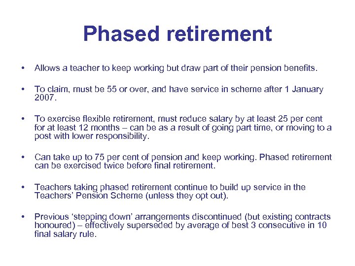 Phased retirement • Allows a teacher to keep working but draw part of their