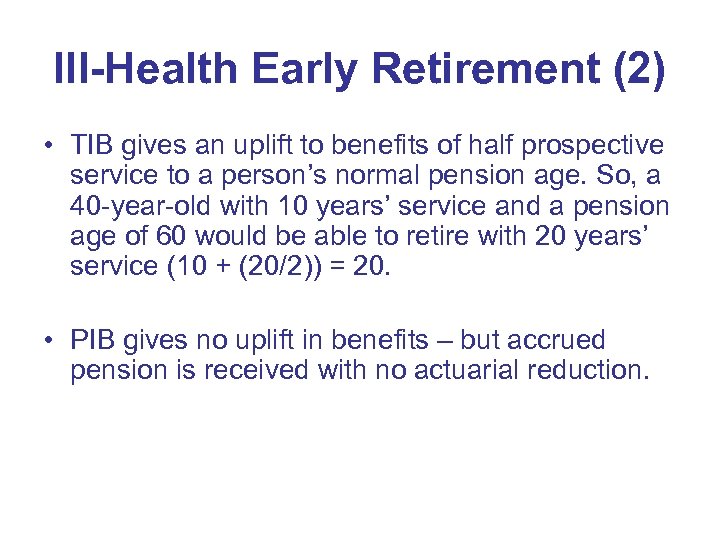 Ill-Health Early Retirement (2) • TIB gives an uplift to benefits of half prospective