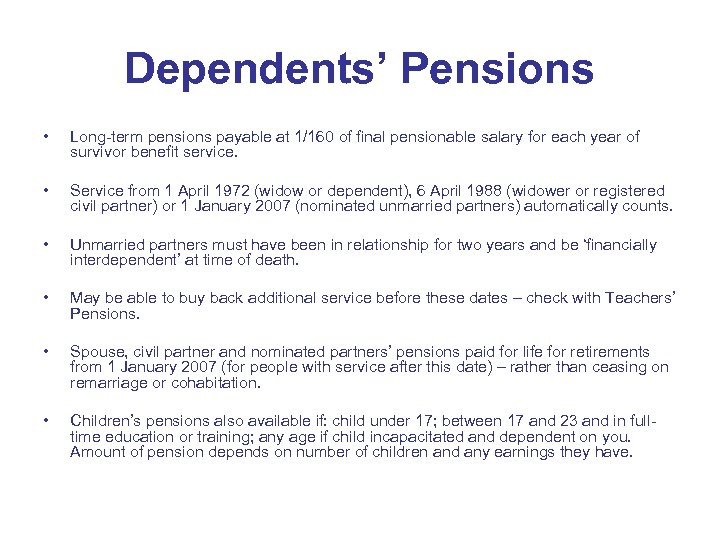 Dependents’ Pensions • Long-term pensions payable at 1/160 of final pensionable salary for each