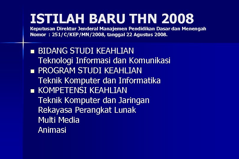 ISTILAH BARU THN 2008 Keputusan Direktur Jenderal Manajemen Pendidikan Dasar dan Menengah Nomor :