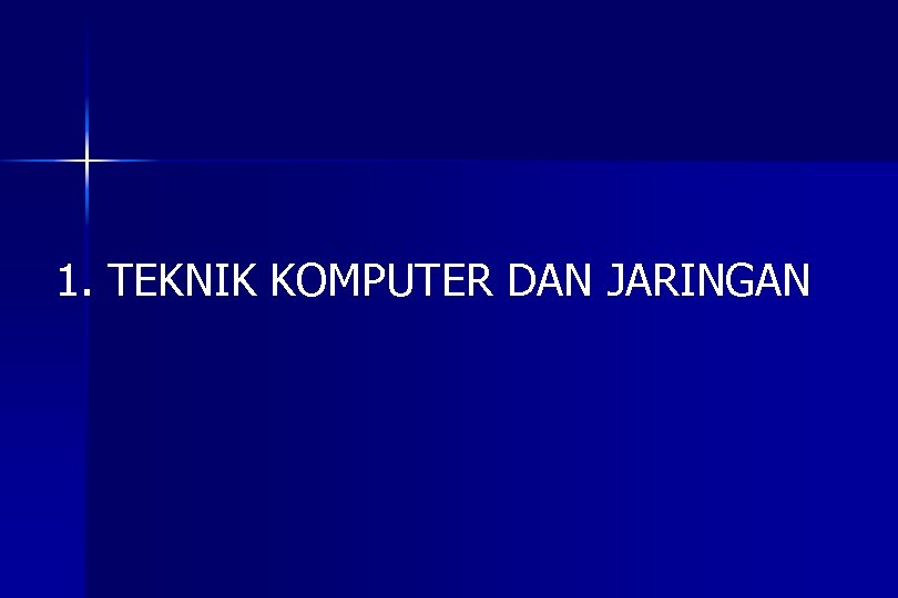 1. TEKNIK KOMPUTER DAN JARINGAN 