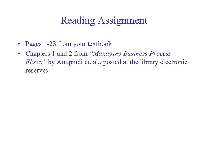 Reading Assignment • Pages 1 -28 from your textbook • Chapters 1 and 2
